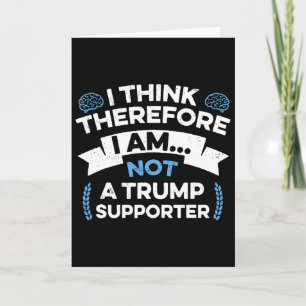 Ich denke, also bin ich kein Trump-Anhänger Karte