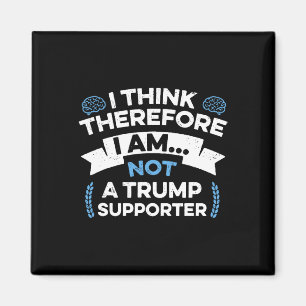 Ich denke, also bin ich kein Trump-Anhänger Magnet