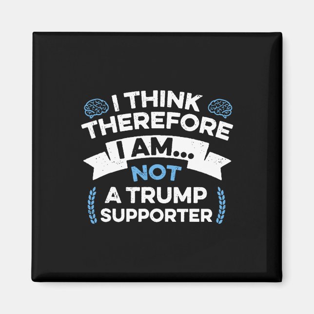 Ich denke, also bin ich kein Trump-Anhänger  Magnet (Vorne)