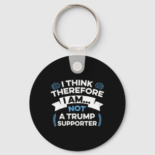 Ich denke, also bin ich kein Trump-Anhänger Schlüsselanhänger