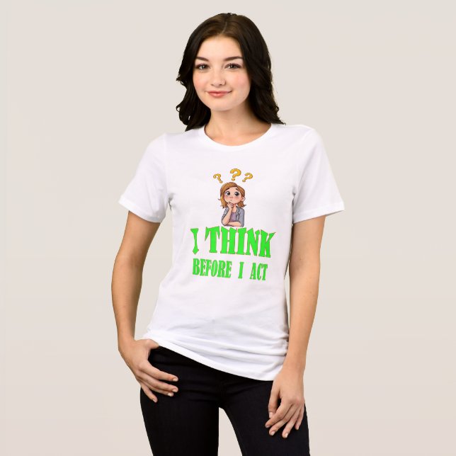 Ich denke, bevor ich T - Shirt - Statement-T-Shirt (Vorderseite voll)