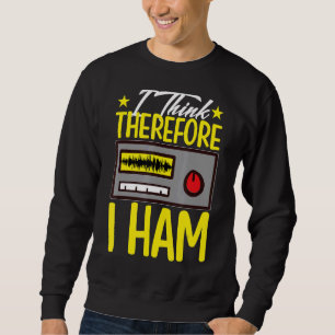 Ich denke daher, ich hasse mich für Amateurfunk Sweatshirt
