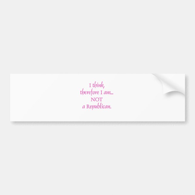 Ich denke, dass deshalb ich nicht ein Republikaner Autoaufkleber (Vorne)