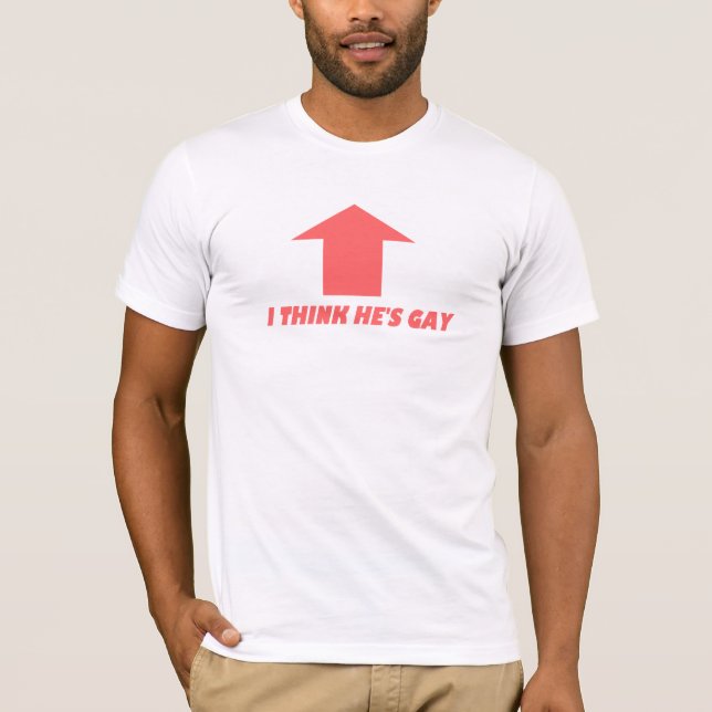 Ich denke, dass er homosexuelles T-Shirt ist (Vorderseite)