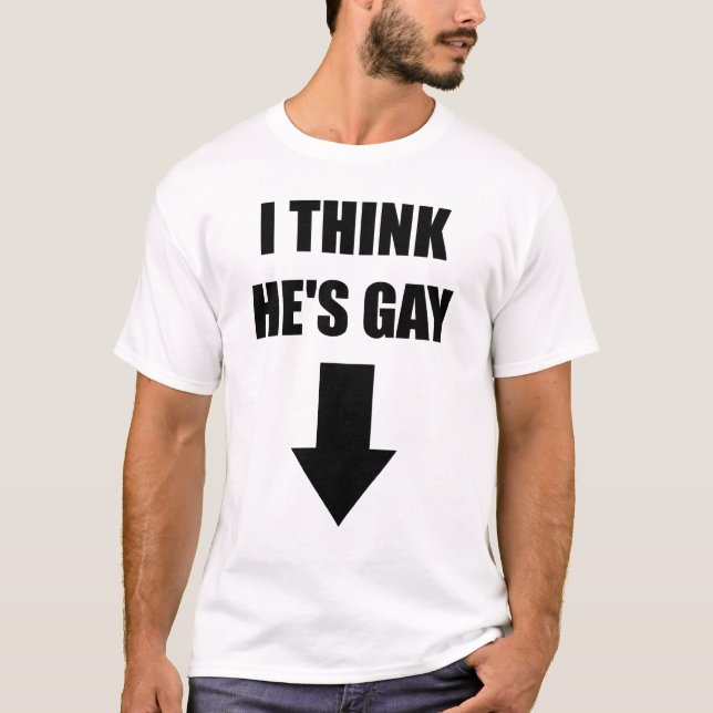 Ich denke, dass er homosexuelles T-Shirt ist (Vorderseite)
