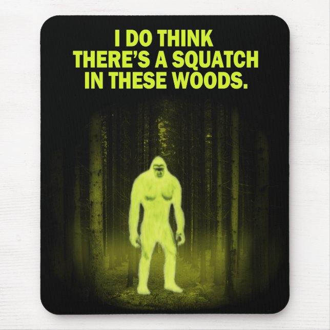 Ich denke, dass es ein squatch in diesem Holz gibt Mousepad (Vorne)