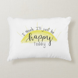 "Ich denke, dass ich gerade glücklicher Tag-" Zierkissen