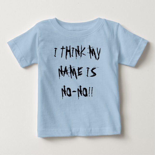 ICH DENKE, DASS MEIN NAME NO-KEIN! IST! BABY T-SHIRT (Vorderseite)