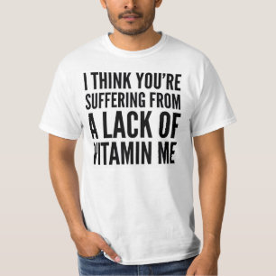 ICH DENKE, DASS SIE UNTER EINEM MANGEL AN VITAMIN T-Shirt