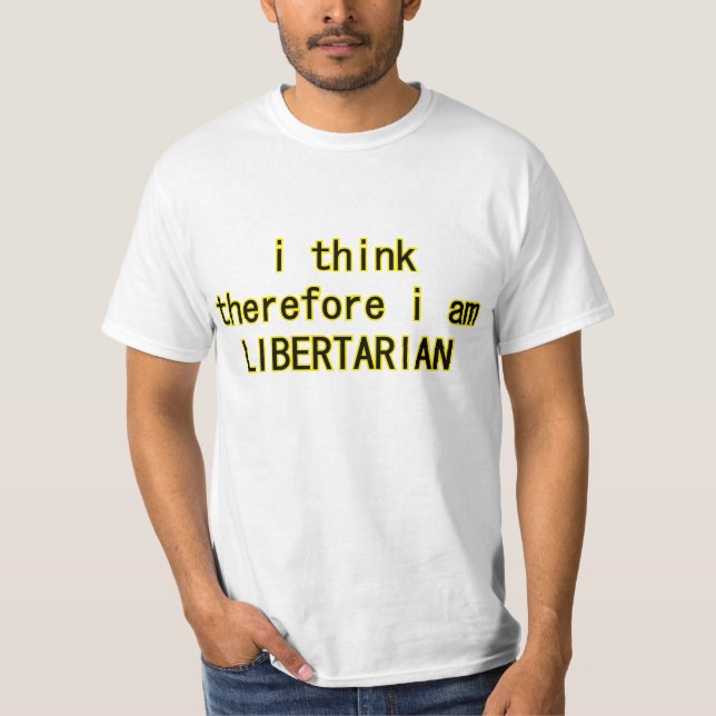 Ich denke, deshalb bin ich liberalistisch T-Shirt (Vorderseite)