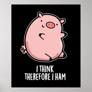 Ich denke, deshalb bin ich witzig Schwein Wortspie Poster