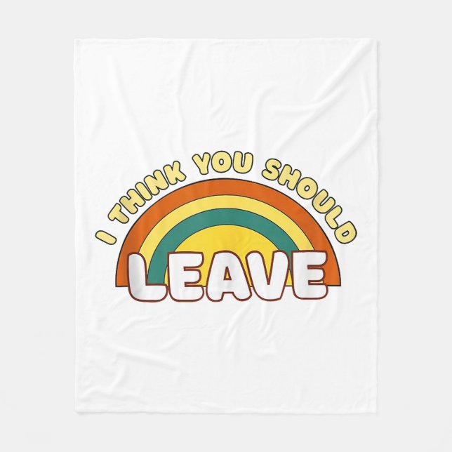 Ich denke, du solltest Funny Rainbow Verlassen hab Fleecedecke (Vorderseite)