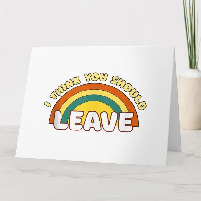 Ich denke, du solltest Funny Rainbow Verlassen hab Karte (Vorderseite)
