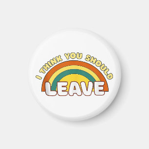 Ich denke, du solltest Funny Rainbow Verlassen hab Magnet