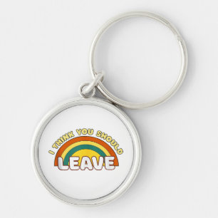 Ich denke, du solltest Funny Rainbow Verlassen hab Schlüsselanhänger