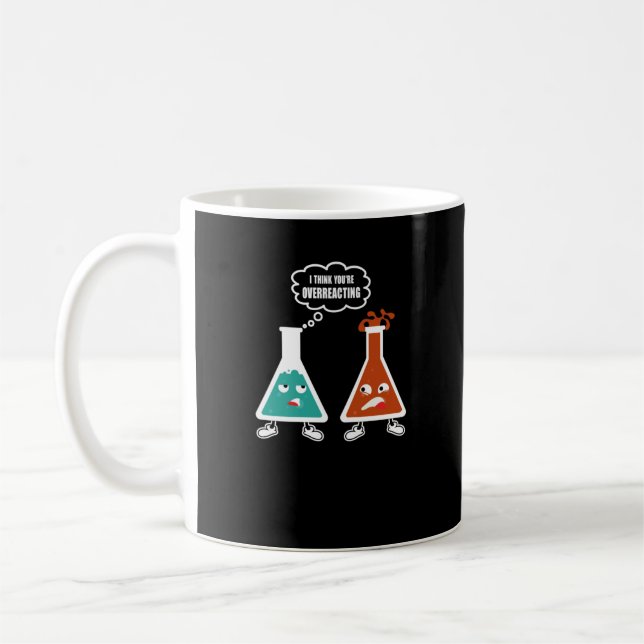 Ich denke, du überreagierst - Funny Nerd Chemistry Kaffeetasse (Links)