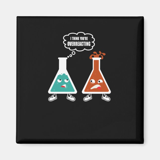 Ich denke, du überreagierst - Funny Nerd Chemistry Magnet (Vorne)