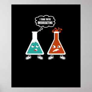 Ich denke, du überreagierst - Funny Nerd Chemistry Poster