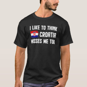Ich denke gerne, dass Kroatien mich zu Männern ver T-Shirt
