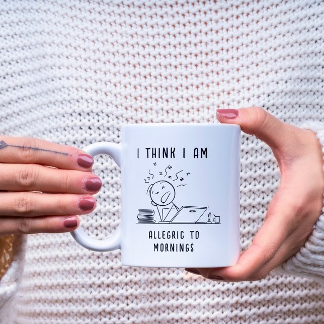 ICH DENKE, ICH BIN ALLERGISCH ZU MORGEN FUNNY MORG KAFFEETASSE (Von Creator hochgeladen)