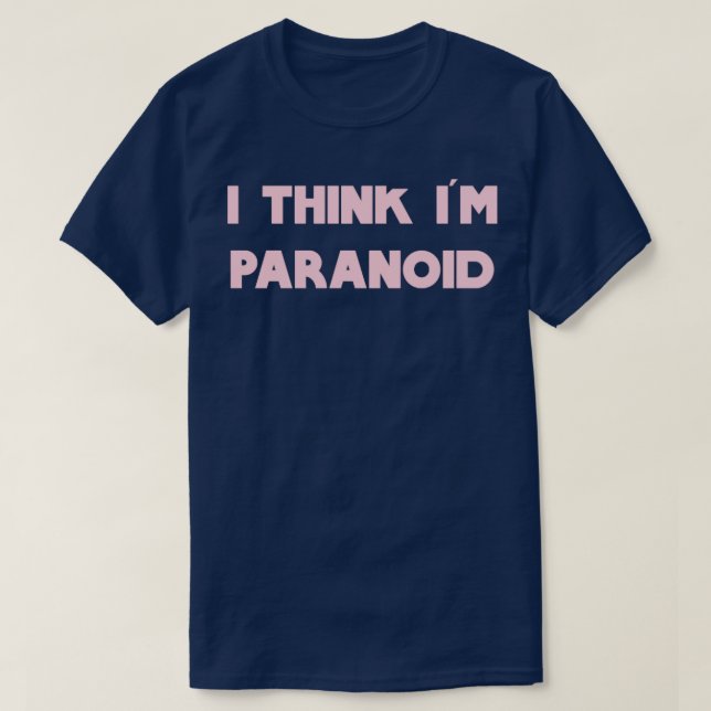 Ich denke, ich bin paranoid pink T-Shirt (Design vorne)