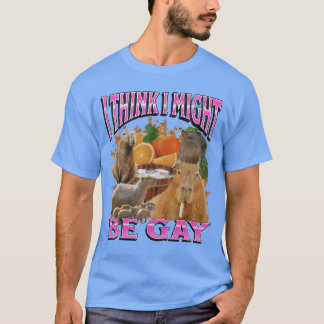 Ich denke, ich bin vielleicht schwul Lustige Capyb T-Shirt