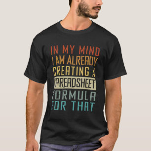 Ich denke, ich erstelle bereits ein Tabellenkalkul T-Shirt
