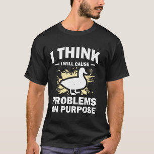 Ich denke, ich werde absichtlich Probleme verursac T-Shirt