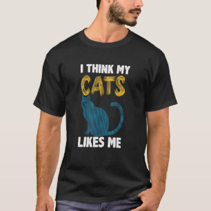 Ich denke, meine Katzen mögen mich T-Shirt