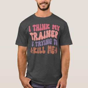 Ich denke, Myrainer wird mich umbringen, lustige G T-Shirt