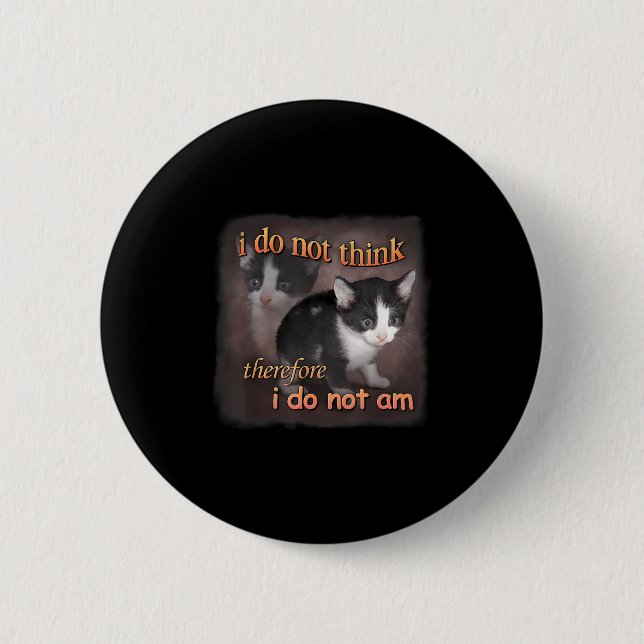 Ich denke nicht, daher bin ich nicht - Cat Meme rt Button (Vorderseite)