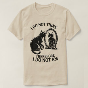 Ich denke nicht, daher bin ich nicht eine Katze T-Shirt