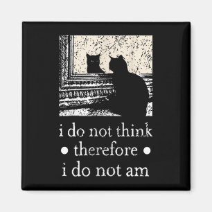Ich denke nicht, dass ich daher kein Cat Meme für Magnet