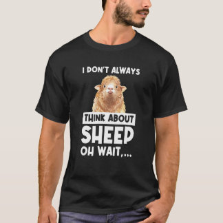 Ich denke nicht immer an Schafe, oh warte Schafe T-Shirt
