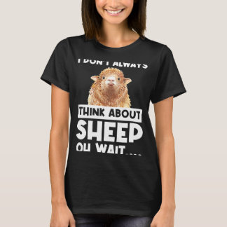 Ich denke nicht immer an Schafe, oh warte Schafe T-Shirt