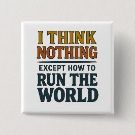 Ich denke Nichts - Regiere die Welt Button