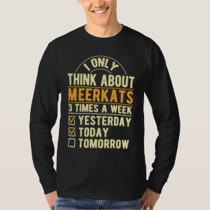 Ich denke nur an Erdmännchen Wüsten-Tier Humor T-Shirt