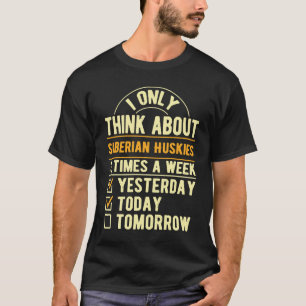 Ich denke nur an sibirische Huskies  Sibirischer H T-Shirt