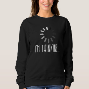 Ich denke, Sarcasm Sarcastic Joke zu beladen Sweatshirt