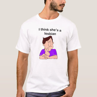 Ich denke shes ein lesbischer lustiger T - Shirt