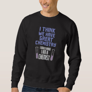 Ich denke, unsere Chemie passt mir gut an, ich bin Sweatshirt