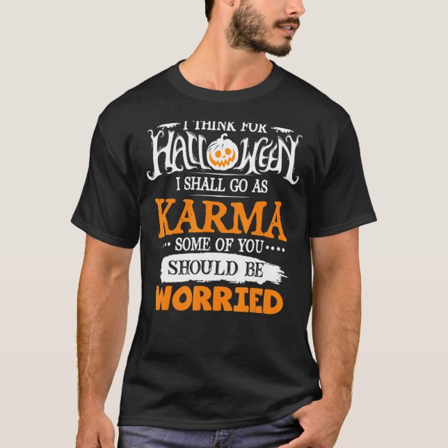 Ich denke, zu Halloween werde ich als Karma gehen T-Shirt (Vorderseite)