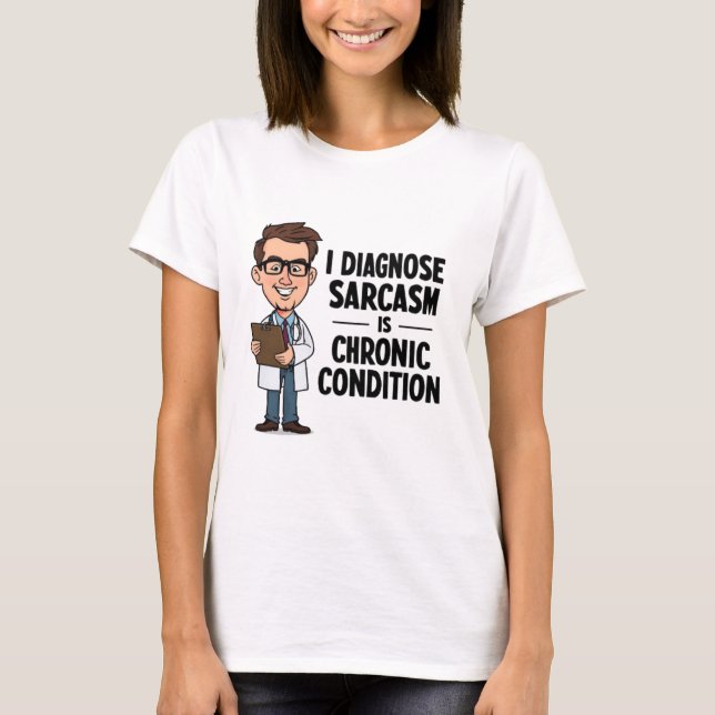 Ich diagnostiziere Sarcasm Funny Psychiater T - Sh T-Shirt (Vorderseite)