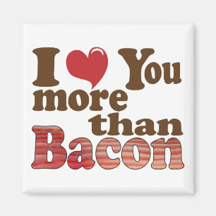 Ich  dich mehr als Bacon Magnet