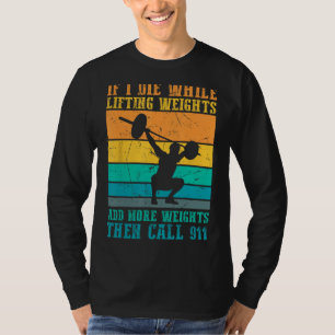Ich Die beim Heben von Gewichten - Funny Workout & T-Shirt