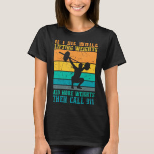 Ich Die beim Heben von Gewichten - Funny Workout & T-Shirt