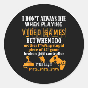 Ich Die nicht immer in Videospielen, aber wenn ich Runder Aufkleber