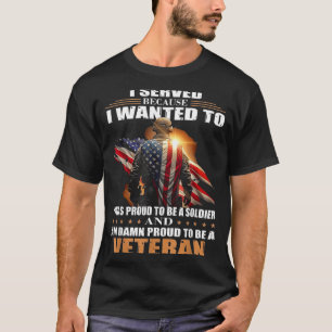 Ich diente, weil ich es wollte T-Shirt