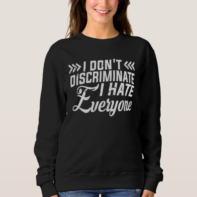 Ich diskriminiere nicht jeden. sweatshirt (Vorderseite)