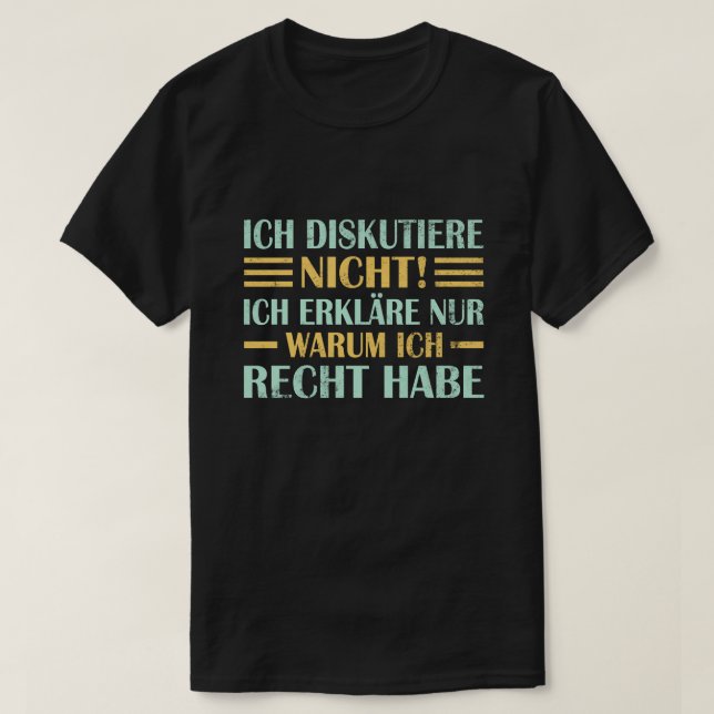 Ich Diskutiere nicht Ich e nur Warum ich Rec T-Shirt (Design vorne)